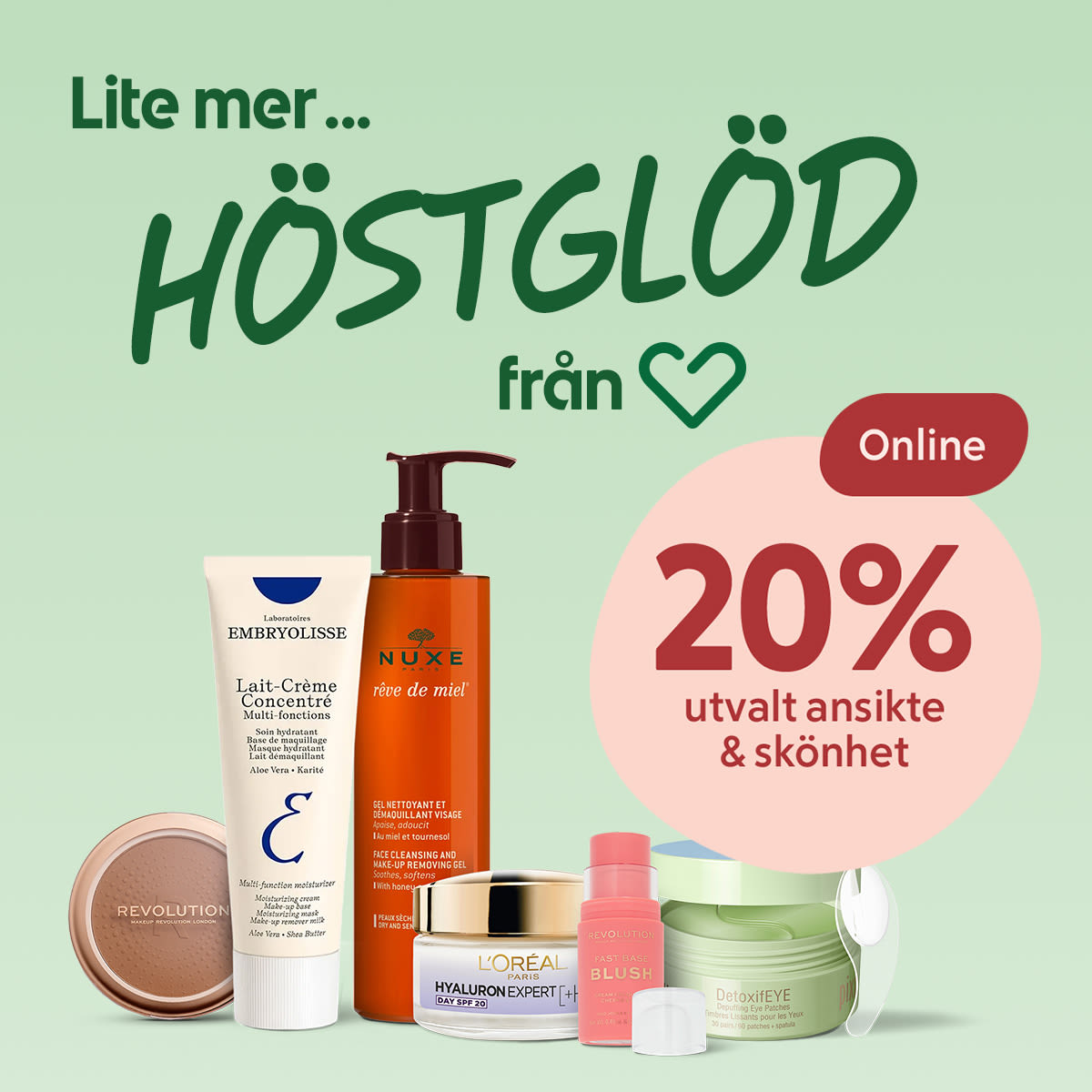 Grön bakgrund med texten "Lite mer... HÖSTGLOD från Hjärtat" till vänster och olika skönhetsprodukter och hudvårdsprodukter i mitten, till höger en rosa cirkel med texten "20% rabatt på utvalt ansikte & skönhet" och en röd etikett "Online".