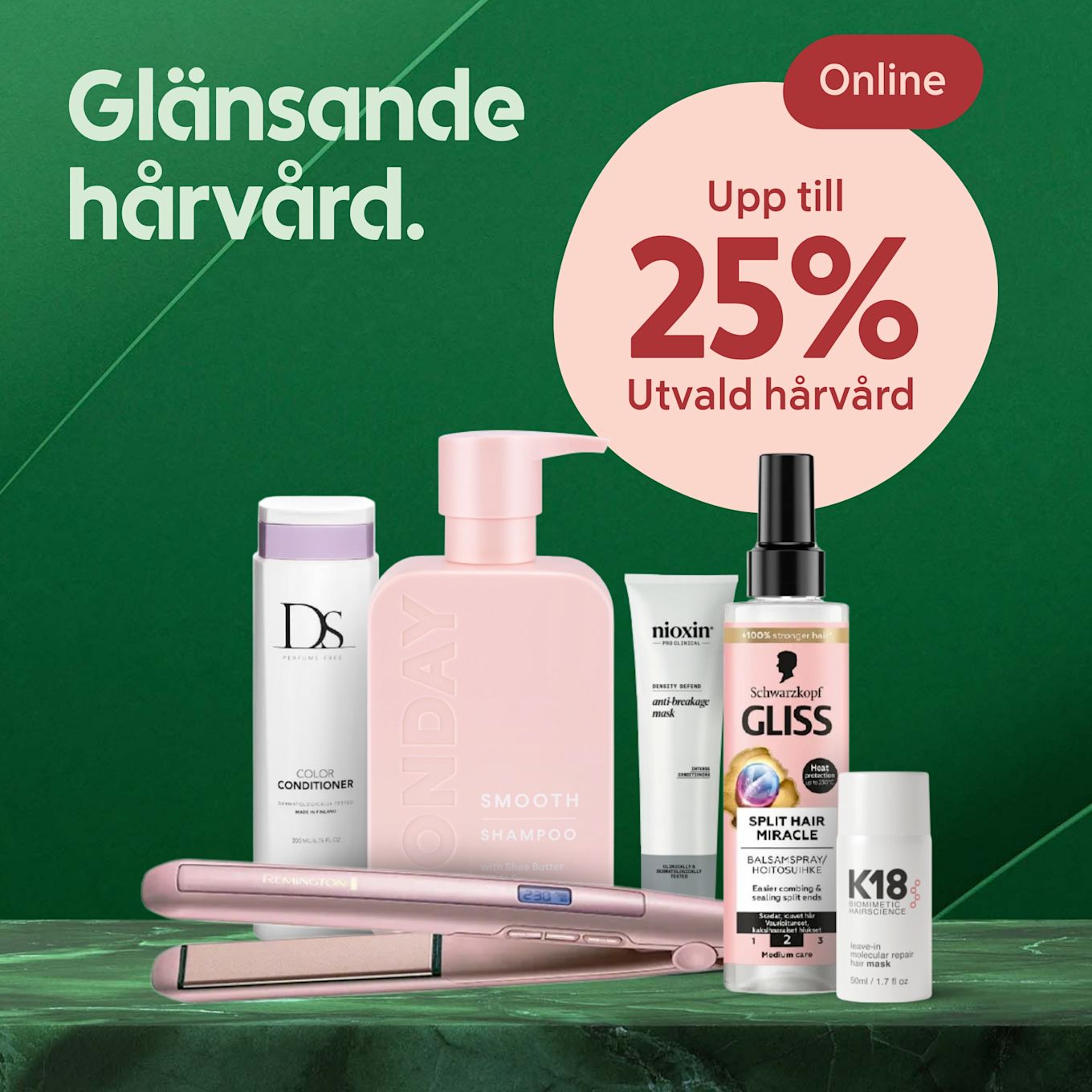 Olika hårvårdsprodukter och en rosa plattång visas mot en grön bakgrund med text om upp till 25% rabatt på utvald hårvård online.