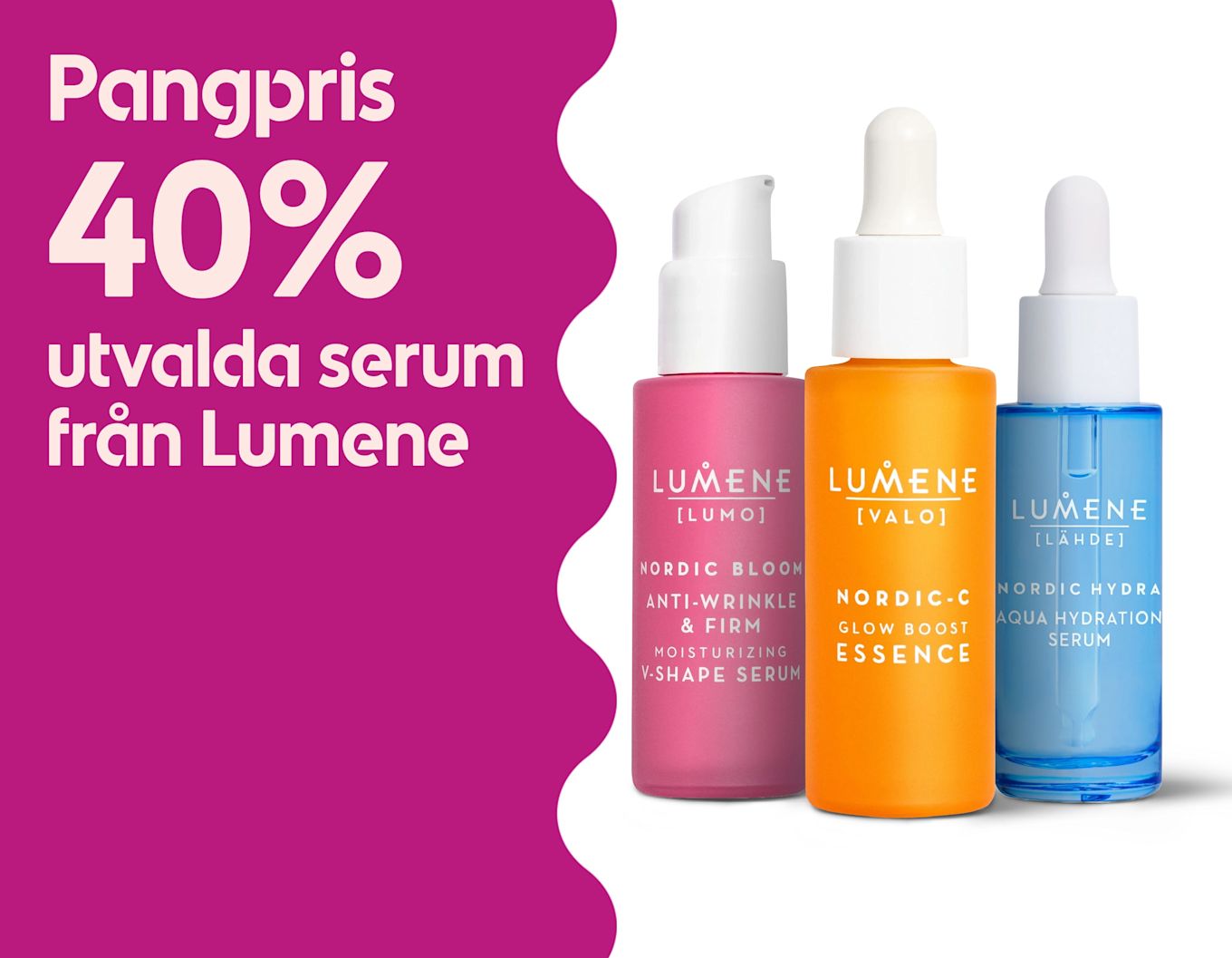 Tre Lumene serumflaskor i rosa, orange och blå med pipett- och pumplock till höger, och text till vänster som lyder "Pangpris 40% utvalda serum från Lumene".