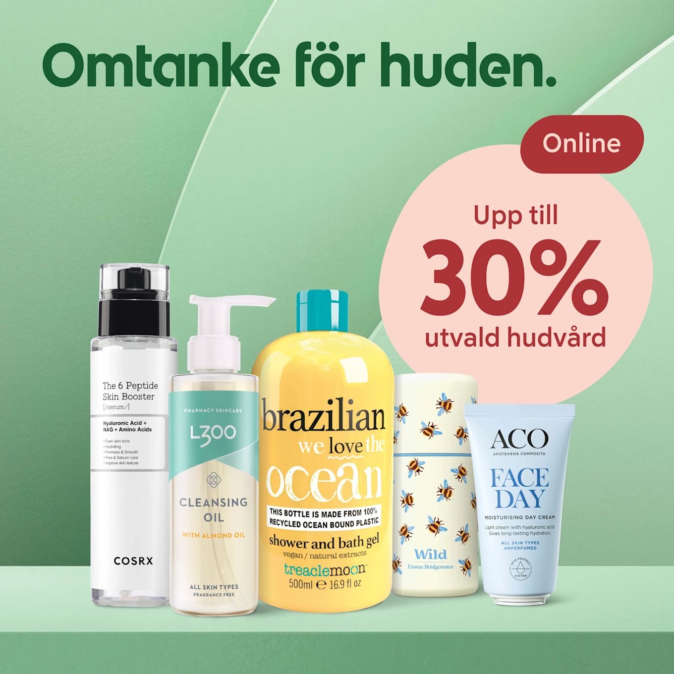 Flera hudvårdsprodukter uppradade på grön plattform, inklusive COSRX-serum, L300 cleansing oil, gul "Brazilian we love the ocean" shower gel, Wild-bees deo-förpackning och ACO Face Day-kräm, med texten "Omtanke för huden" och erbjudandet "Upp till 30% utvald hudvård".
