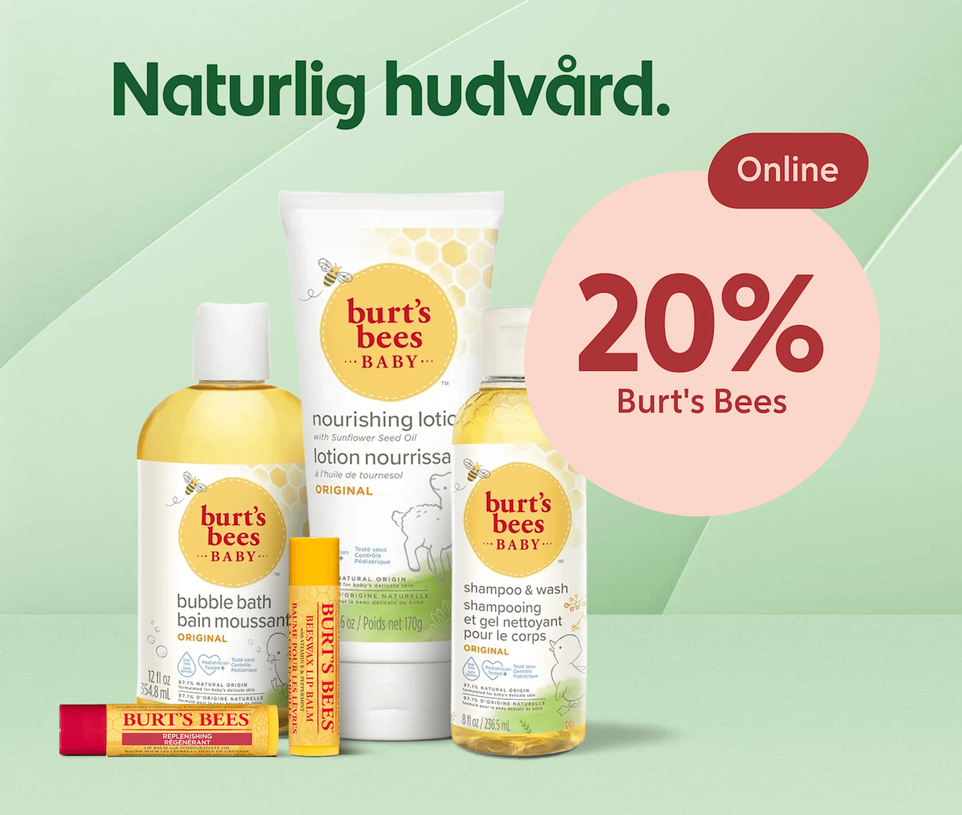Fem produkter från Burt's Bees (lotion, bubble bath, shampoo, kroppsolja och två läppbalsam) uppställda mot ljusgrön bakgrund med texten "Naturlig hudvård" och en rosa cirkel med "20% rabatt på Burt's Bees".