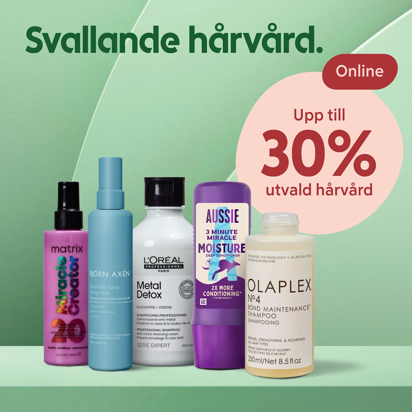 Fem hårvårdsprodukter i rad (Matrix Miracle Creator, Björn Axén spray, L'Oréal Metal Detox, Aussie 3 Minute Miracle, Olaplex No.4) på grön bakgrund med texten "Upp till 30% utvald hårvård" i en rosa cirkel.