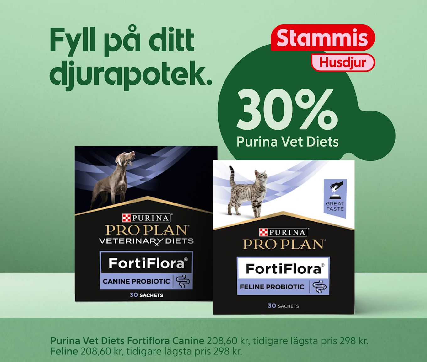 Två Purina Pro Plan FortiFlora-förpackningar för hund och katt placerade på grön bakgrund med texten "30% Purina Veterinary Diets" för medlemmar i Stammis Husdjur.