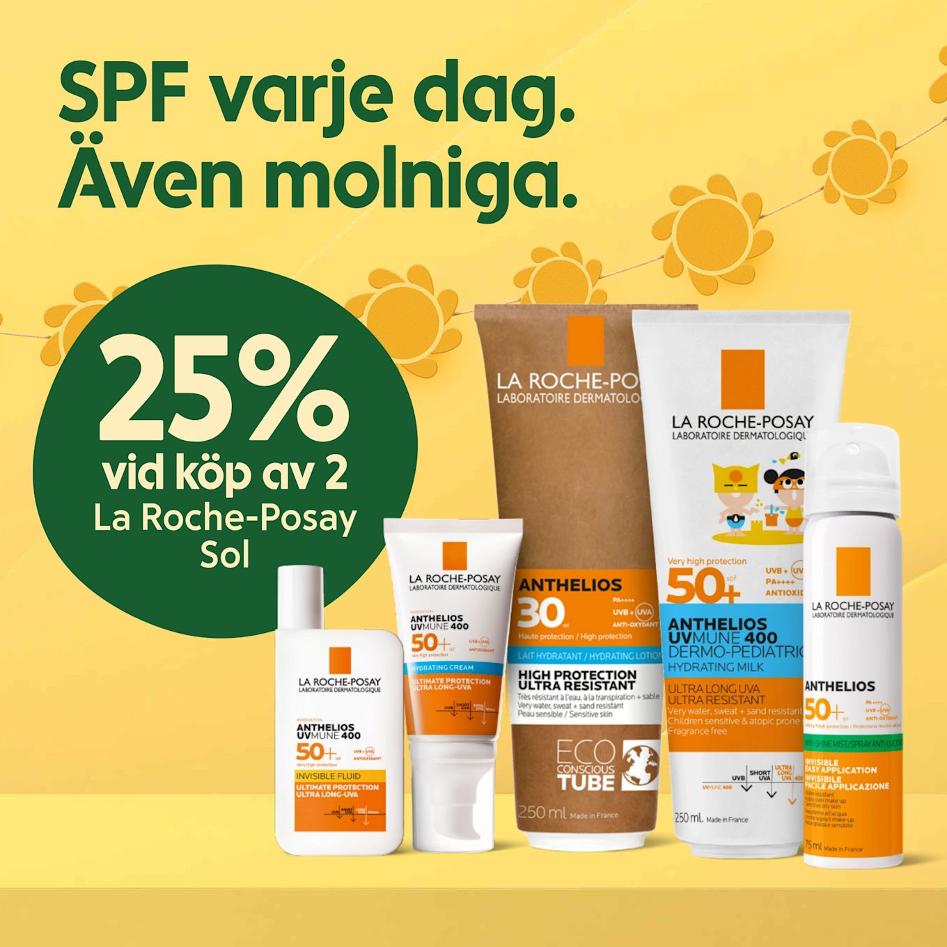 Flera La Roche-Posay solskyddsflaskor och tuber i olika storlekar på gul bakgrund med texten "SPF varje dag. Även molniga." och en grön cirkel som visar "25% vid köp av 2 La Roche-Posay Sol".