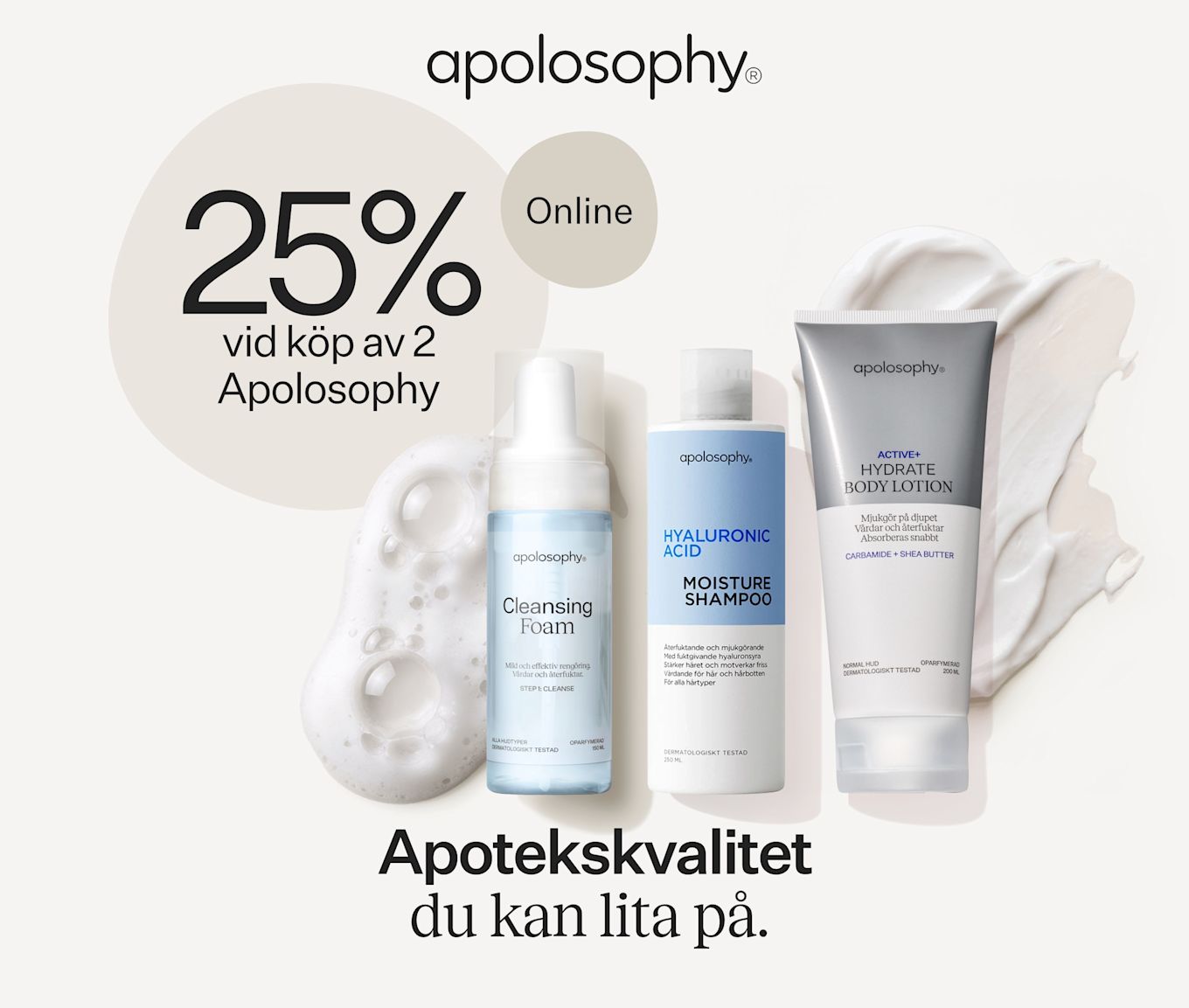 "25% rabatt online vid köp av 2", bild med hudvård och hårvård från varumärket Apolosophy. Texten "Apotekskvalitet du kan lita på".