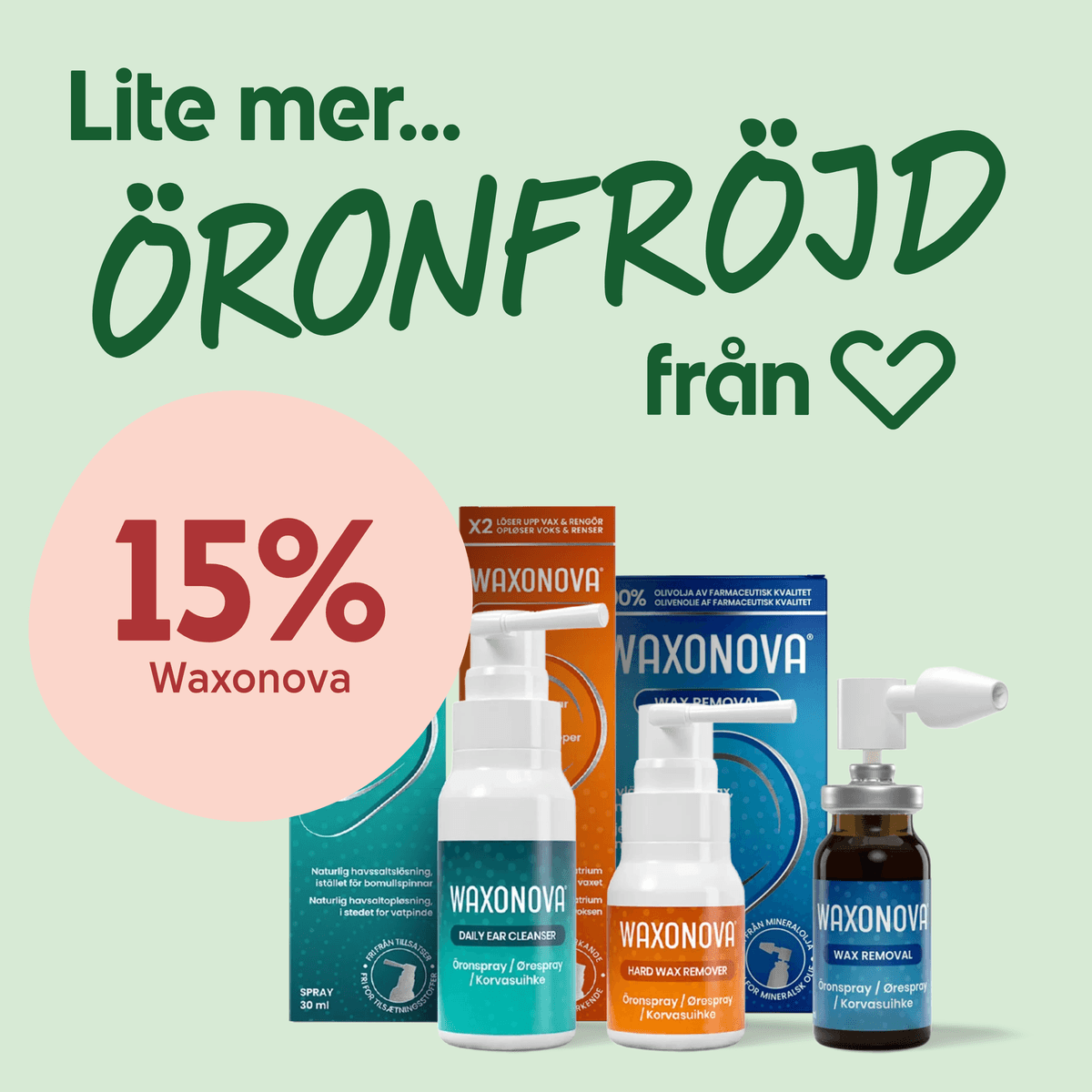 Flera Waxonova-öronvårdsprodukter i förpackningar och pumpflaskor stående framför ljusgrön bakgrund med texten "Lite mer... ÖRONFRÖJD från Hjärtat" till vänster och en rosa cirkel med "15% Waxonova" till höger.