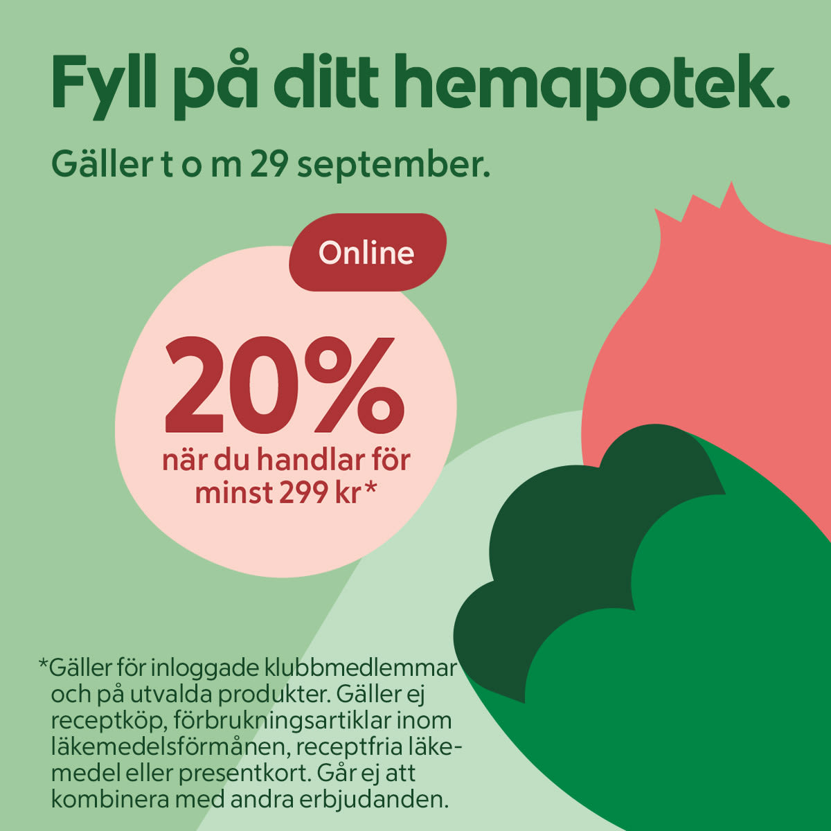 Grön bakgrund med texten "Fyll på ditt hem apotek. 20% rabatt när du handlar för minst 299 kr. Gäller t o m 29 september.".