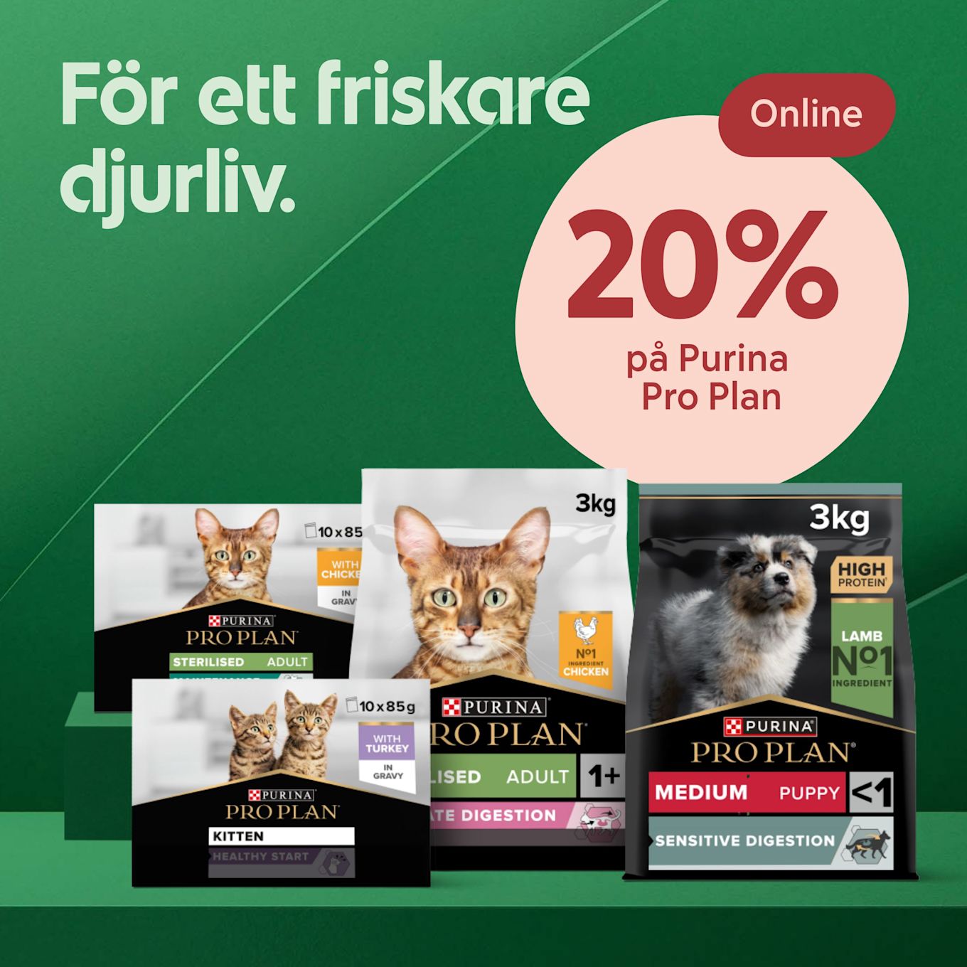 Fyra förpackningar av Purina Pro Plan djurfoder med texten "För ett friskare djurliv" och erbjudandet "20% på Purina Pro Plan online" på grön bakgrund.