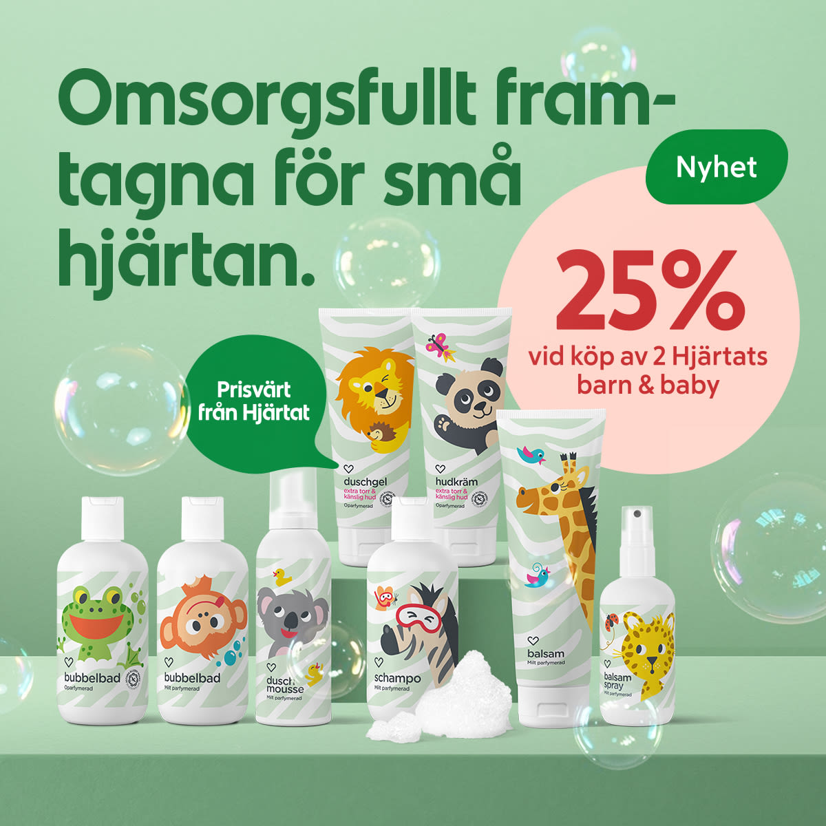 Barn- och babyvårdsprodukter med djurillustrationer (groda, apa, zebra, lejon, panda, giraff, leopard) uppradade på grön bakgrund, texten "Omsorgsfullt framtagna för små hjärtan" samt rosa cirkel med "25% vid köp av 2 Hjärtats barn & baby".