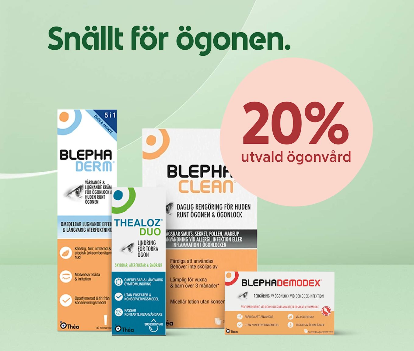 Olika förpackningar för ögonvård placerade mot ljusgrön bakgrund med texten "Snällt för ögonen." och en rosa cirkel med "20% utvald ögonvård".