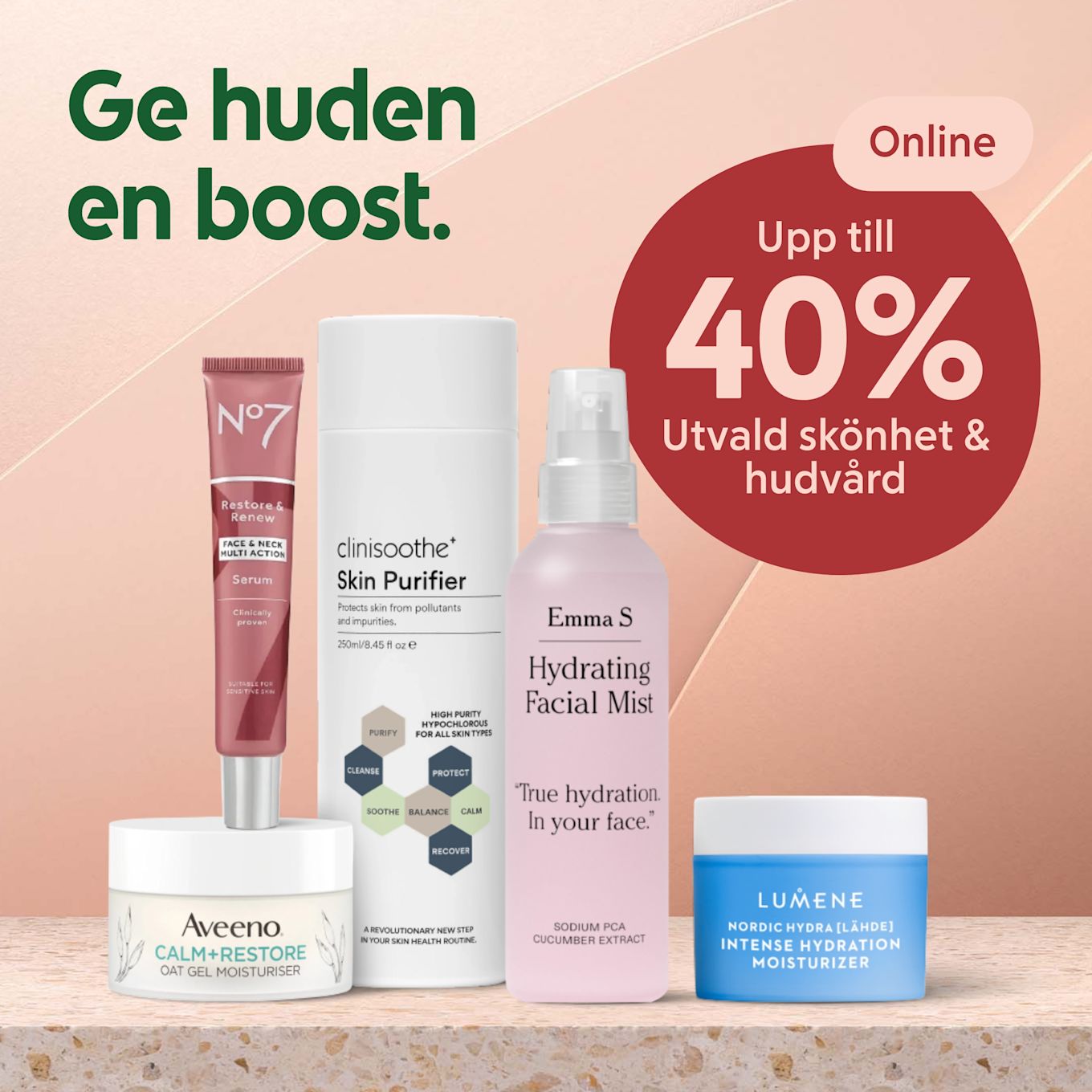 Fem hudvårdsprodukter på marmoryta: Aveeno Calm+Restore kräm, No7 Restore & Renew serum, Clinisoothe Skin Purifier flaska, Emma S Hydrating Facial Mist sprayflaska och Lumene Intense Hydration burk, med texten "Ge huden en boost." och erbjudandebubbla "Upp till 40% Utvald skönhet & hudvård Online".